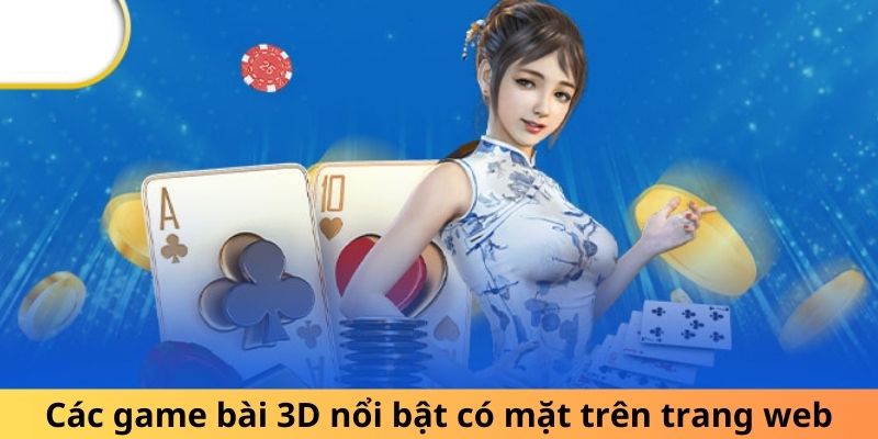 Các game bài 3D nổi bật có mặt trên trang web